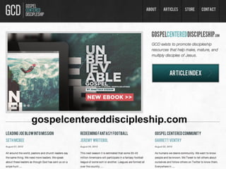 Gospel Centered
Discipleship Website



gospelcentereddiscipleship.com
 
