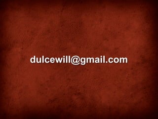 dulcewill@gmail.com
 