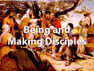 Jesus teaching
   Being and
    disciples
Making Disciples
 