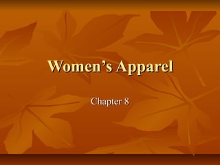 Women’s ApparelWomen’s Apparel
Chapter 8Chapter 8
 
