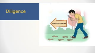 Diligence
 