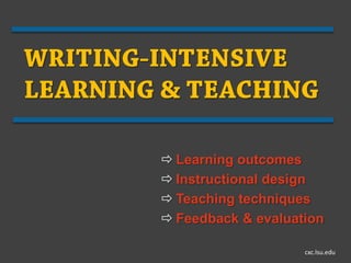  Learning outcomes
 Instructional design
 Teaching techniques
 Feedback & evaluation

                    cxc.lsu.edu
 