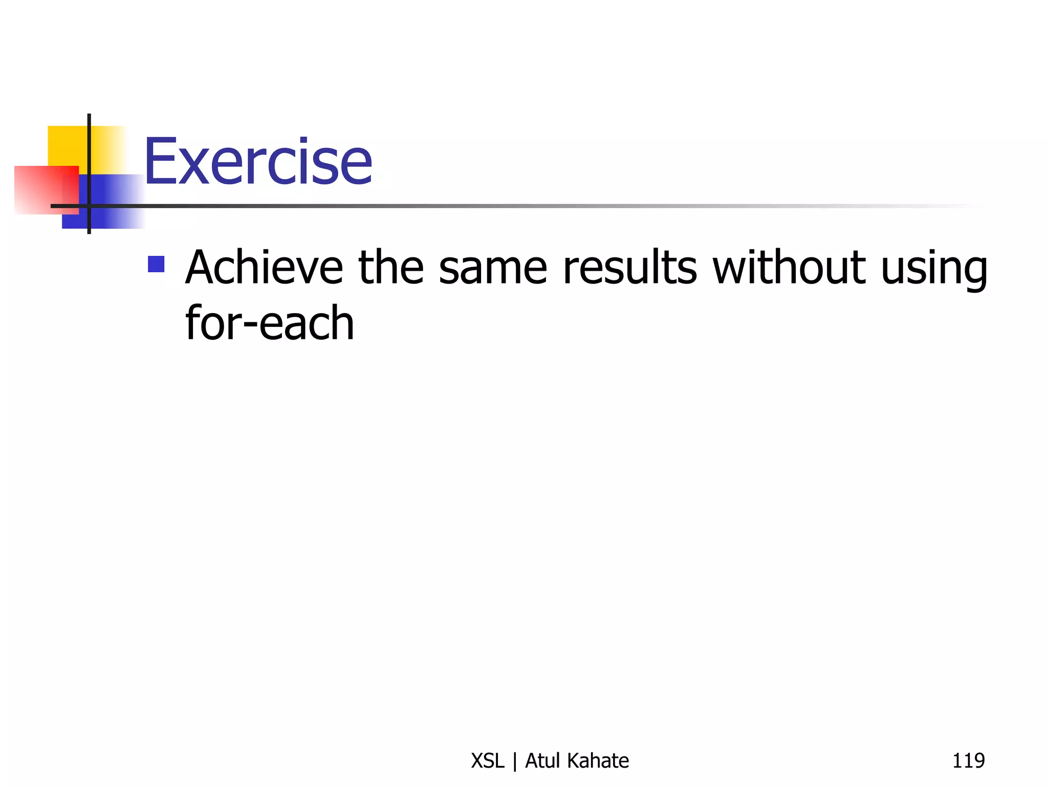 Exercise Achieve the same results without using for-each 