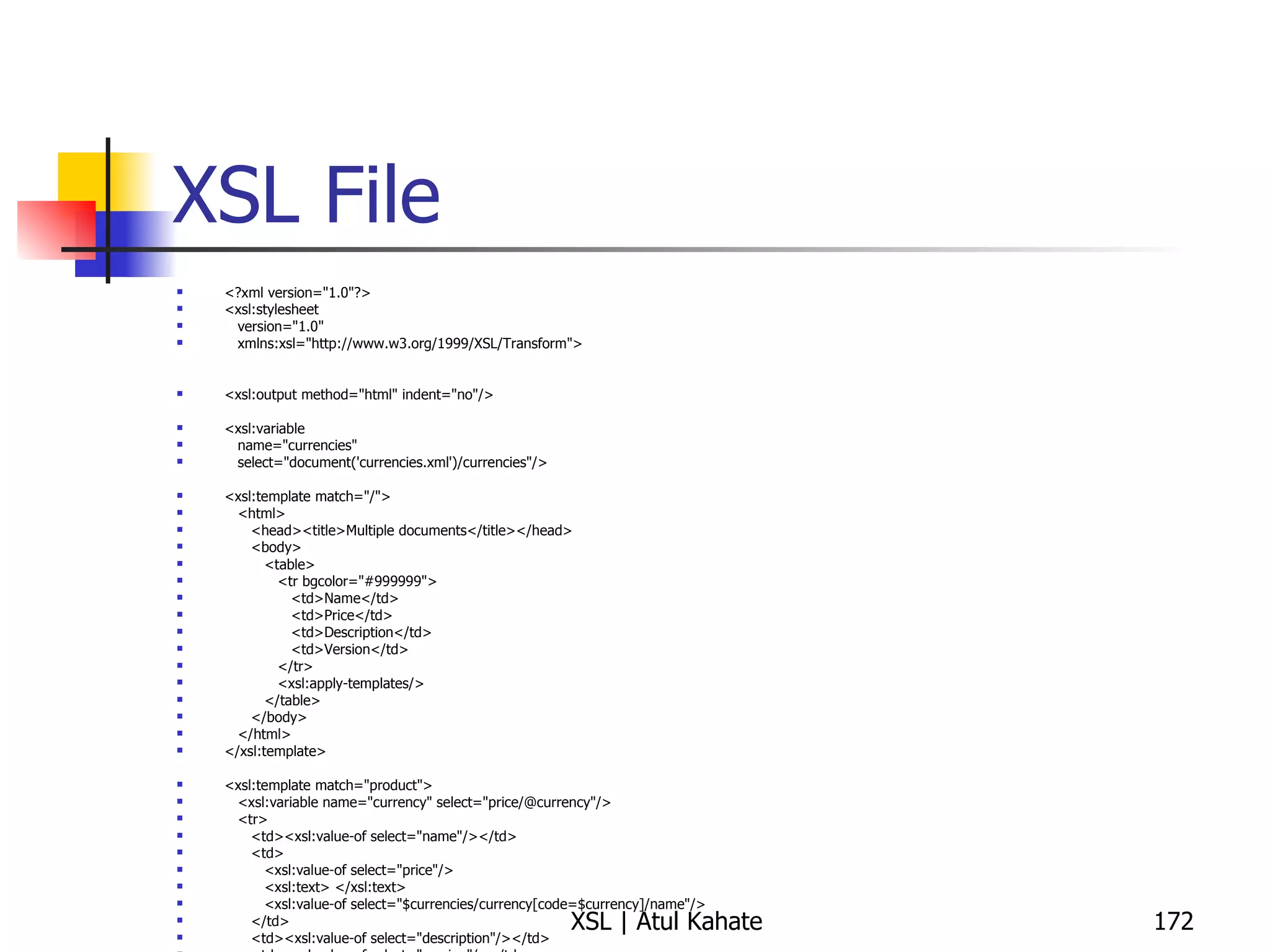 XSL File <?xml version="1.0"?> <xsl:stylesheet version="1.0" xmlns:xsl="http://www.w3.org/1999/XSL/Transform"> <xsl:output method="html" indent="no"/> <xsl:variable name="currencies" select="document('currencies.xml')/currencies"/> <xsl:template match="/"> <html> <head><title>Multiple documents</title></head> <body> <table> <tr bgcolor="#999999"> <td>Name</td> <td>Price</td> <td>Description</td> <td>Version</td> </tr> <xsl:apply-templates/> </table> </body> </html> </xsl:template> <xsl:template match="product"> <xsl:variable name="currency" select="price/@currency"/> <tr> <td><xsl:value-of select="name"/></td> <td> <xsl:value-of select="price"/> <xsl:text> </xsl:text> <xsl:value-of select="$currencies/currency[code=$currency]/name"/> </td> <td><xsl:value-of select="description"/></td> <td><xsl:value-of select="version"/></td> </tr> </xsl:template> </xsl:stylesheet> 