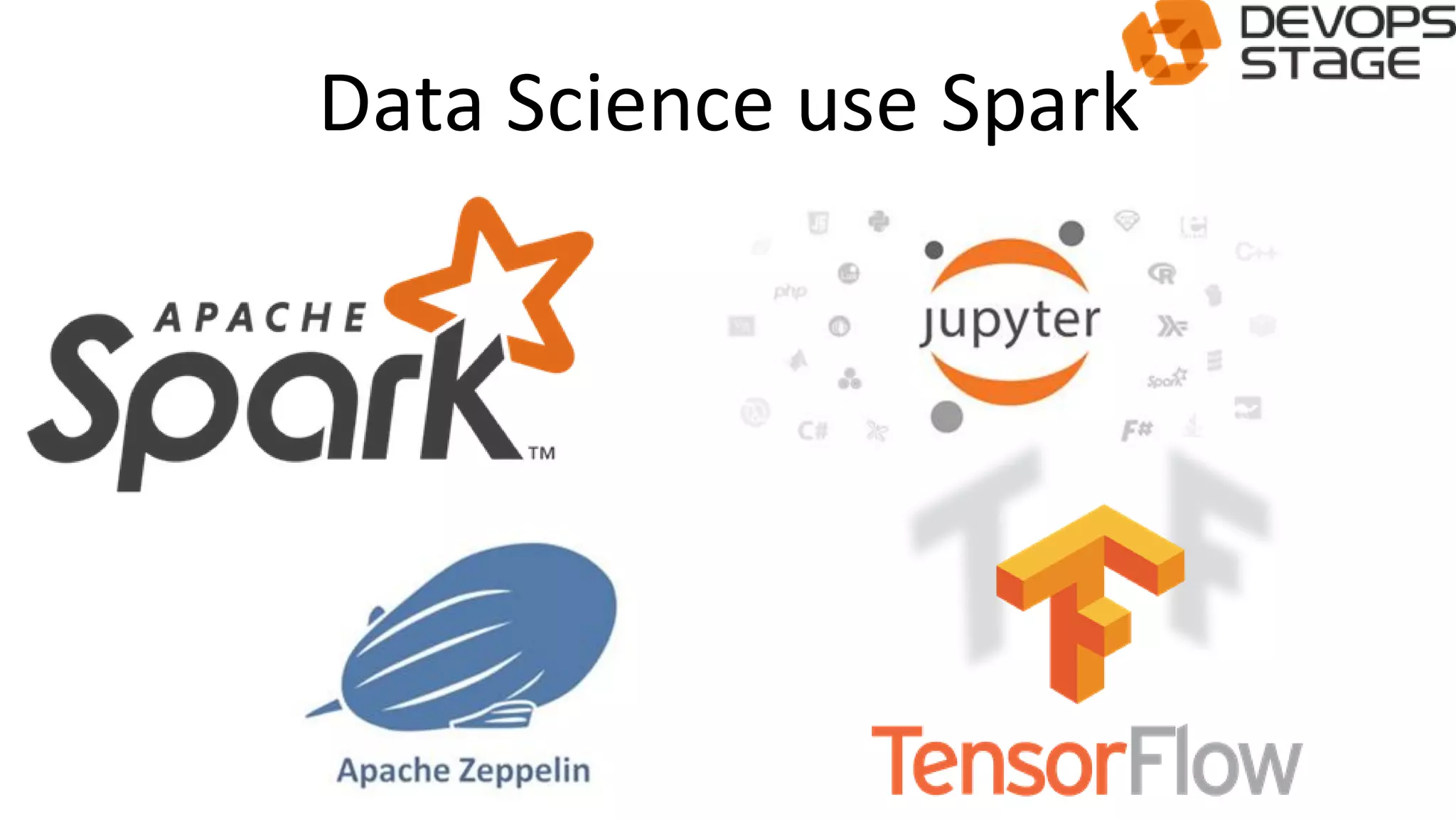 Data Science use Spark
 