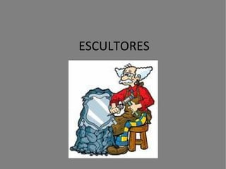 ESCULTORES 