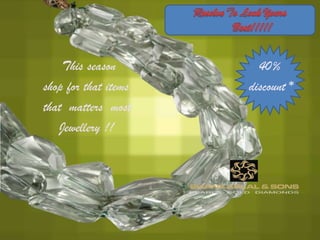 Resolve To Look Yours    Best!!!!! This season 				    40%       shop for that items                              discount *       that  matters  most                      	 Jewellery !!  