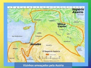 Vizinhos ameaçados pela Assíria
 