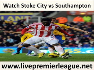 Watch Stoke City vs Southampton

www.livepremierleague.net

 
