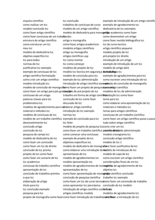 arquivo cientifico
como realizar um tcc
modelo conclusão tcc
como fazer artigo científico
como fazer conclusao de um trabalho
estrutura do artigo cientifico
como estruturar um tcc
meu tcc
modelo de dedicatória tcc
objetivo especifico tcc
tcc para todos
normas do tcc
justificativa tcc exemplo
exemplo de conclusao de tcc
artigo cientifico formatação
como criar um artigo cientifico
modelo introdução tcc
modelo de conclusão de monografia
como fazer um artigo para pós graduação
conclusao de um artigo
palavras chaves para tcc
problematica tcc
modelos de agradecimento para tcc
material e métodos tcc
modelos de conclusao de tcc
modelo de um trabalho cientifico
desenvolvimento tcc
conclusão artigo
conclusão do tcc
pesquisa de campo tcc
modelo de dedicatória de tcc
como fazer um conclusão
como fazer um tcc de direito
conclusão de tcc pronta
projeto de tcc como fazer
como fazer um sumario de tcc
tcc academico
conclusao de trabalho cientifico
apresentação do tcc
conclusão de trabalhos prontos
o que tcc
elaboração de artigo
titulo para tcc
tcc conclusão exemplo
pesquisa para tcc
projeto de monografia como fazer
tcc conclusão
trabalhos de conclusao de curso
modelo de um artigo científico
modelo de dedicatória para monografia
tcc doc
artigo e monografia
como fazer artigos academicos
modelos artigos cientificos
artigo ou monografia
artigos cientificos usp
tcc como montar
tcc como começar
modelos de projeto de tcc
modelo tcc tecnico em segurança do trabalho
modelo de conclusão para tcc
exemplo de tcc administração
introdução de artigo cientifico exemplo
como fazer um projeto de pesquisa para tcc
exemplo de pré projeto de tcc
trabalho em forma de artigo cientifico
conclusão de tcc como fazer
discussão de tcc
elaborar artigo cientifico
introdução do tcc exemplo
normas tcc
exemplo de conclusão para tcc
tcc feito
modelo de projeto de pesquisa tcc
como fazer um trabalho cientifico para faculdade
como comecar uma conclusao
exemplo de projeto de tcc
objetivos específicos tcc
modelo de dedicatória de monografia
como elaborar uma introdução de tcc
apresentacao de tcc
modelo de agradecimentos tcc
modelo apresentação tcc
modelo de agradecimentos de monografia
apresentações de tcc
como fazer apresentação de monografia
conclusão de pesquisa cientifica
como fazer um tcc de curso tecnico
como apresentar tcc para banca
introdução de artigo cientifico como fazer
artigos cientificos modelo
como fazer introdução de trabalho cientifico
exemplo de introdução de um artigo cientific
exemplo de agradecimento tcc
dedicatória de tcc exemplos
artigo academico como fazer
como desenvolver um artigo
como fazer revisão bibliográfica tcc
tcc de curso tecnico
artigo cientifico pequeno
modelo projeto de tcc
pré projeto tcc direito
introdução de um artigo
exemplo de introdução de um tcc
modelo de artigo abnt
metodologia tcc
exemplo de agradecimentos para tcc
como escrever uma introdução de tcc
exemplo de conclusão de monografia
tema artigo cientifico
modelos de tcc de administração
introdução tcc como fazer
tema para tcc
como elaborar uma apresentação de tcc
materiais e métodos tcc
temas para artigos cientificos
conclusao de um trabalho cientifico
como fazer um artigo cientifico passo a passo
tudo sobre artigo cientifico
como criar um tcc
modelo de tcc de administração
modelo cronograma tcc
conclusão artigo cientifico
modelo de tcc 1
como fazer justificativa de tcc
modelo de introducao de tcc
modelo de capa de tcc
como escrever um artigo cientifico
considerações finais de um tcc
modelos de agradecimento de tcc
objetivo tcc
artigo cientifico conclusão
trabalho tcc exemplo
como fazer um conclusão de trabalho
conclusão de tcc modelo
livro tcc
modelos de agradecimento tcc
como fazer a introdução do tcc
 