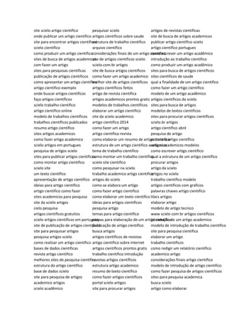 site scielo artigo cientifico
onde publicar um artigo cientifico
site para encontrar artigos cientificos
scielo cientifico
como produzir um artigo cientifico
sites de busca de artigos academicos
com fazer um artigo
sites para pesquisas cientificas
publicação de artigos cientificos
como apresentar um artigo cientifico
artigo cientifico exemplo
onde buscar artigos cientificos
faço artigos cientificos
scielo trabalho cientifico
artigo cientifico online
modelo de trabalhos cientificos
trabalhos científicos publicados
resumo artigo científico
sites artigos academicos
como fazer artigo academico
scielo artigos em portugues
pesquisa de artigos scielo
sites para publicar artigos cientificos
como montar artigo cientifico
scielo site
um texto científico
apresentação de artigo científico
ideias para artigo cientifico
artigo cientifico como fazer
sites academicos para pesquisa
site da scielo artigos
cielo pesquisa
artigos cientificos gratuitos
scielo artigos cientificos em portugues
site de publicação de artigos cientificos
site para pesquisar artigos
pesquisa artigos scielo
como realizar um artigo científico
bases de dados cientificas
revista artigo cientifico
melhores sites de pesquisa cientifica
estrutura do artigo científico
base de dados scielo
site para pesquisa de artigos
academico artigos
scielo acadêmico
pesquisar scielo
artigos cientificos sobre saude
estrutura de trabalho cientifico
arquivo científico
considerações finais de um artigo cientifico
site de artigos cientificos scielo
scielo.com.br artigos
site de busca artigos cientificos
como fazer um artigo academico
melhor site de artigos cientificos
artigos cientificos feitos
artigo de revista cientifica
artigos academicos prontos gratis
modelos de trabalhos científicos
elaborar um artigo cientifico
site da scielo academico
artigo cientifico 2014
como fazer um artigo
artigo cientifico revista
como elaborar um resumo de artigo cientifico
estrutura de um artigo cientifico academico
tema de trabalho cientifico
como montar um trabalho cientifico
scielo site cientifico
como pesquisar na scielo
trabalho academico artigo cientifico
artigos do scielo
como se elabora um artigo
como fazer artigo cientifico
como elaborar um texto cientifico
ideias para artigos cientificos
pesquisa artigo
temas para artigo cientifico
etapas para elaboração de um artigo científico
publicação de artigo cientifico
busca artigos
artigos cientificos de revistas
artigo cientifico sobre internet
artigos cientificos prontos gratis
trabalho cientifico introdução
revistas artigos científicos
estrutura artigo academico
resumo de texto cientifico
como fazer artigos cientificos
portal scielo artigos
site para procurar artigos
artigos de revistas cientificas
site de busca de artigos academicos
publicar artigo cientifico scielo
artigo cientifico portugues
como escrever um artigo acadêmico
introdução ao trabalho cientifico
como produzir um artigo acadêmico
sites para busca de artigos científicos
sites cientificos de saude
qual a finalidade de um artigo cientifico
como fazer um artigo cientifico
modelo de um artigo acadêmico
artigos cientificos da scielo
sites para busca de artigos
modelos de textos cientificos
sites para procurar artigos cientificos
scielo.br artigos
artigo cientifico abnt
pesquisa de artigo
estrutura artigo científico
artigos academicos modelos
como escrever artigo científico
qual a estrutura de um artigo científico
procurar artigos
artigo da scielo
artigos no scielo
trabalho cientifico modelo
artigos cientificos com graficos
palavras chaves artigo cientifico
lilacs artigos
elaborar artigo
modelo de artigo tecnico
www scielo com br artigos cientificos
introdução de um artigo academico
modelo de introdução de trabalho cientifico
site para pesquisa cientifica
elaborar um artigo
trabalho cientificos
como redigir um relatório científico
academico artigo
considerações finais artigo cientifico
modelo de introdução de artigo cientifico
como fazer pesquisa de artigos cientificos
sites para pesquisa academica
busca scielo
artigo como elaborar
 