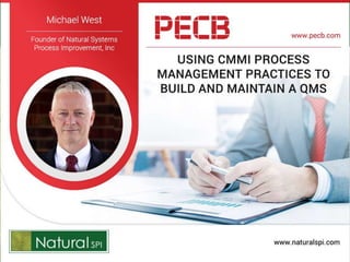 1 © 2017 Natural SPI
Using CMMI Process
Management Practices to
Build and Maintain a QMS
 