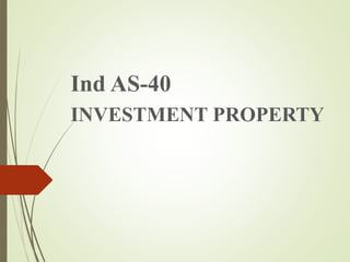 what is investment property as per ind as 40