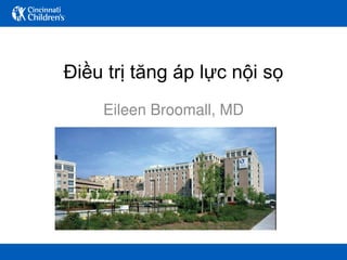 Điều trị tăng áp lực nội sọ
Eileen Broomall, MD
 