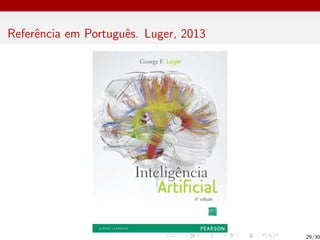 Referência em Português. Luger, 2013
29/30
 