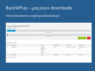 BackWPup	
  –	
  400,000+	
  downloads	
  
https://wordpress.org/plugins/backwpup/	
  
 