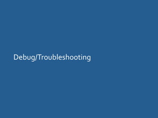 Debug/Troubleshooting	
  
 