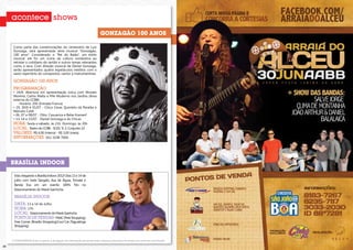 acontece shows
                                                                                  Gonzagão 100 anos

      Como parte das comemorações do centenário de Luiz
      Gonzaga, será apresentada série musical “Gonzagão,
      100 anos”. Considerado o “Rei do Baião”, um estilo
      musical, ele foi um ícone da cultura nordestina ao
      retratar o cotidiano do sertão e outros temas relevantes
      como a seca. Com direção musical de Daniel Gonzaga,
      serão apresentados quatro espetáculos inéditos com o
      vasto repertório do compositor, cantor e instrumentista.

      gonzagão 100 anos
      Programação:
      • 24/6: Abertura em apresentação única com Moraes
      Moreira, Carlos Malta e Pife Muderno nos Jardins (Área
      externa do CCBB)
         - Horário: 20h (Entrada Franca)
      • 29, 30/6 e 01/07 - Chico Cesar, Quinteto da Paraíba e
      Marcelo Caldi
      • 06, 07 e 08/07 - Otto, Casuarina e Bebe KramerI
      • 13, 14 e 15/07 - Daniel Gonzaga e As Chicas
      Hora: Sexta e sábado, às 21h. Domingo, às 20h
      Local: Teatro do CCBB - SCES, Tr. 2, Conjunto 22
      Valores: R$ 6,00 (inteira) - R$ 3,00 (meia)
      INFORMAÇÕES: (61) 3108-7600.




     Brasília INDOOR

      Está chegando o Brasília Indoor 2012! Dias 13 e 14 de
      julho com Ivete Sangalo, Asa de Águia, Tomate e
      Banda Eva em um evento 100% Trio no
      Estacionamento do Mané Garrincha.

      BRASÍLIA INDOOR
      Data: 13 e 14 de Julho.
      Hora: 17h.
      Local: Estacionamento do Mané Garrincha.
      PONTOS DE Vendas: FNAC (Park Shopping);
      Free Corner (Brasília Shopping);Cool Cat (Taguatinga
      Shopping).



     A POSIATIVIDADE limita-se apenas à divulgação das informações fornecidas pelas empresas promotoras de eventos aos meios de comunicação.

34
 