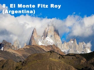 8. El Monte Fitz Roy (Argentina)  