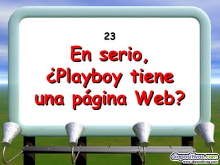 23 En serio, ¿Playboy tiene una página Web? 