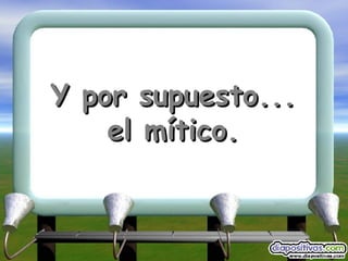 Y por supuesto... el mítico. 