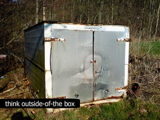 think outside-of-the box 