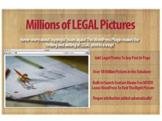 Get Legal With WordPress Photo
             Plugin
    An Easy Way To Search, Find And
  Place Legal Images In Any WordPress
                  Site!
 