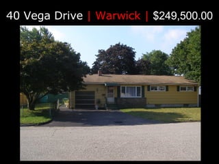 40 Vega Drive  |   Warwick |  $249,500.00 