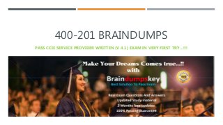 400-201 BRAINDUMPS
PASS CCIE SERVICE PROVIDER WRITTEN (V 4.1) EXAM IN VERY FIRST TRY…!!!
 