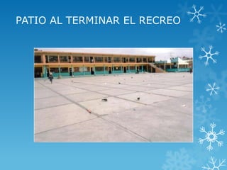 PATIO AL TERMINAR EL RECREO
 