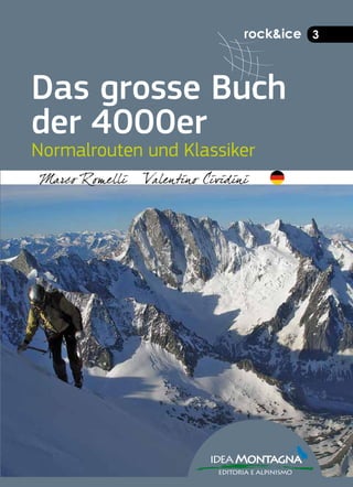 rock&ice 3
Das grosse Buch
der 4000er
Normalrouten und Klassiker
ideaMontagna
editoria e alpinismo
 