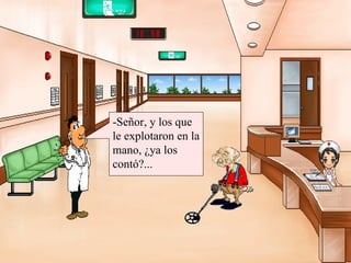 -Señor, y los que le explotaron en la mano, ¿ya los contó?... 