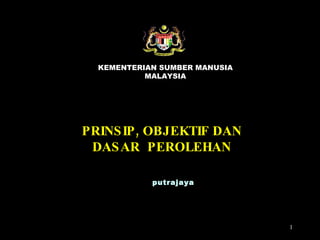 PRINSIP, OBJEKTIF DAN DASAR  PEROLEHAN KEMENTERIAN SUMBER MANUSIA MALAYSIA putrajaya 