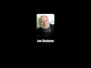 Lee Shulman
 