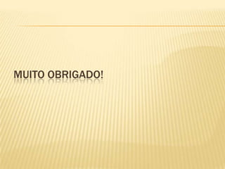 MUITO OBRIGADO!

 