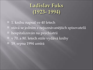    1. knihu napsal ve 40 letech
   stává se jedním z nejuznávanějších spisovatelů
   hospitalizován na psychiatrii
   v 70. a 80. letech stále vydává knihy
   19. srpna 1994 umírá
 