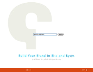 ChangeThis




           Build Your Brand in Bits and By tes
                        By William Arruda & Kirsten Dixson




No 40.04         Info                                        next