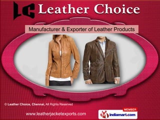 Manufacturer & Exporter of Leather Products




© Leather Choice, Chennai, All Rights Reserved


              www.leatherjacketexports.com
 