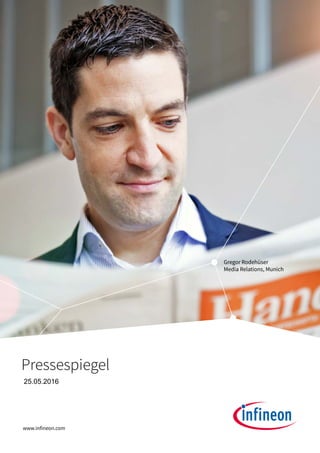 www.infineon.com
Gregor Rodehüser
Media Relations, Munich
Pressespiegel
25.05.2016
 