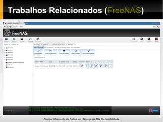 Compartilhamento de Dados em Storage de Alta Disponibilidade
Trabalhos Relacionados (FreeNAS)
 