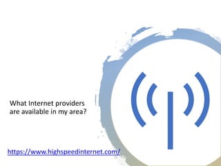 What Internet providers
are available in my area?
https://www.highspeedinternet.com/
 