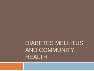 DIABETES MELLITUS
AND COMMUNITY
HEALTH
 
