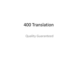 400 Translation

Quality Guaranteed
 