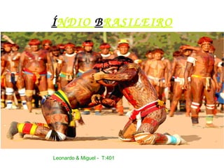 ÍNDIO BRASILEIRO
Leonardo & Miguel - T:401
 