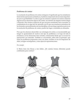 MATEMÁTICAS



              1. Completar las siguientes tablas.
              a)

                   Sistema de
                   numeración
                   egipcio

                   Sistema de
                   numeración                                8 076                                   30 138
                   decimal

              b)

                   Sistema de
                   numeración                             DCCLIX                              MMCMLXIII
                   romano

                   Sistema de
                   numeración               399                                 3 824
                   decimal




                   Después de la invención de la imprenta, los numerales cambiaron poco, salvo
                   por el 4 y el 5. Incluso en nuestro tiempo los numerales siguen cambiando, en
                   un intento de encontrar el tipo más legible. Por ejemplo, ¿cuáles de los
                   siguientes tipos resultan más fáciles de leer?


                          1234567890                          1234567890                 1234567890


                   Finalmente, he aquí como aparecen los numerales en la pantalla de cristal de
                   una calculadora electrónica:




                   *Adaptado del artículo “De los números a los numerales y de los numerales al cálculo”, en D.E.
                   Smith y J. Ginsburg Sigma, El mundo de las matemáticas, México, Grijalbo, 1974.



             66



M/SEC/P-033-089.PM6.5              66                                                     6/20/01, 11:08 AM
 