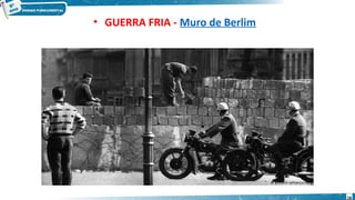 • GUERRA FRIA - Muro de Berlim
18
 