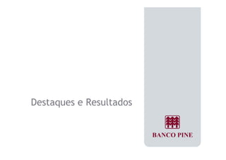 Destaques e Resultados 
 