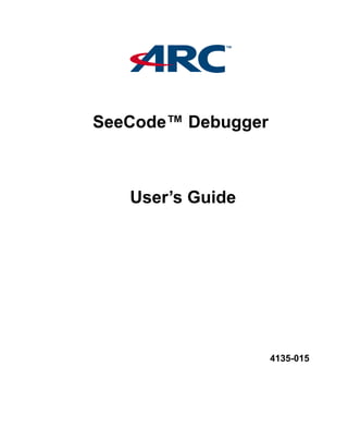4135-015
SeeCode™ Debugger
User’s Guide
 