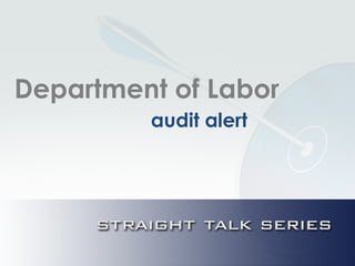 Department of Labor
audit alert
 