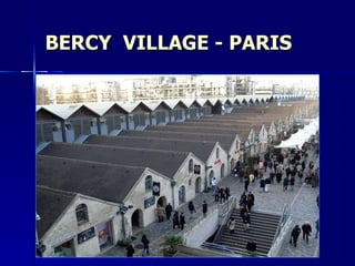 BERCY  VILLAGE - PARIS 